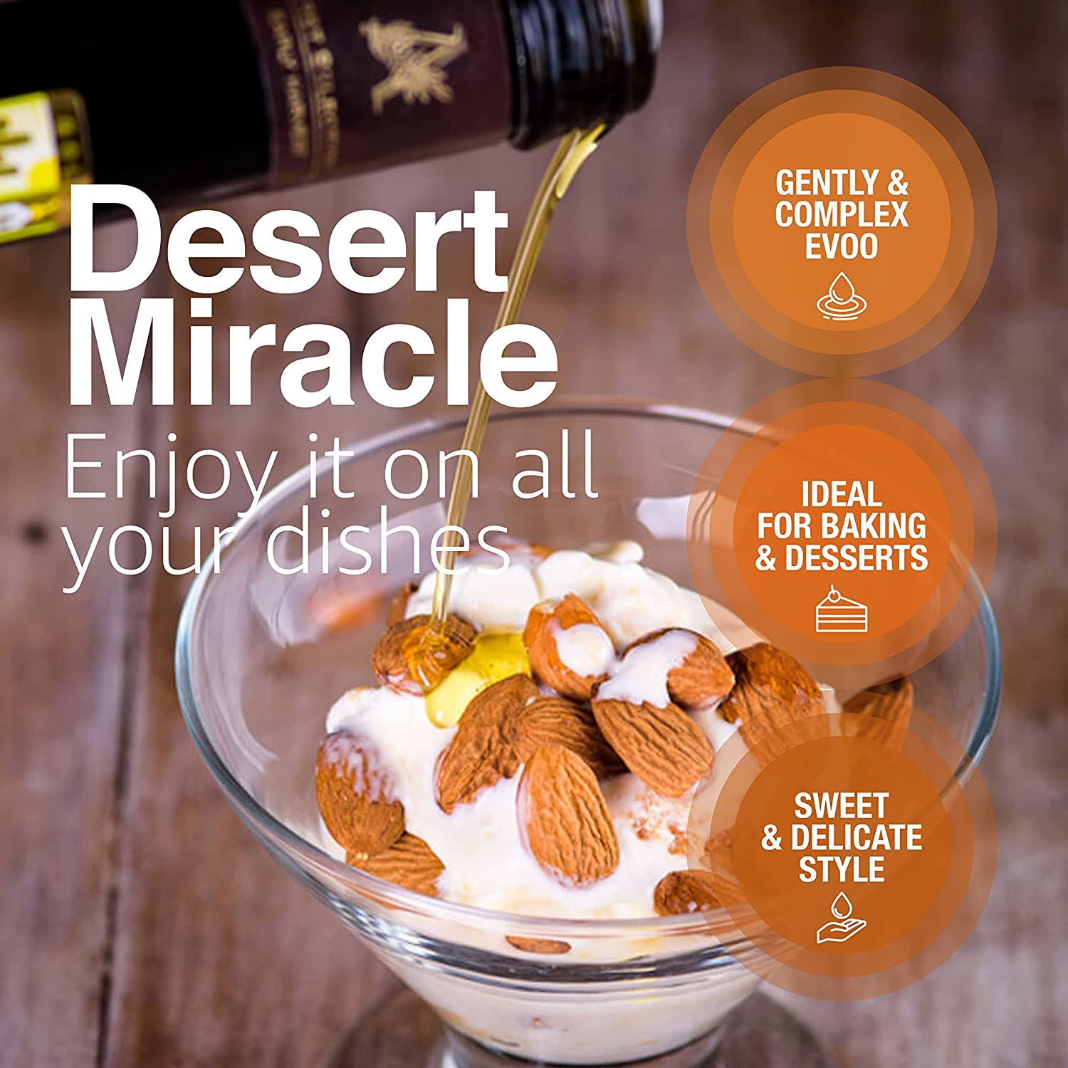 DESERT MIRACLE organic olive oil from Morocco. First cold press. Ideal for your desserts and pastries! 